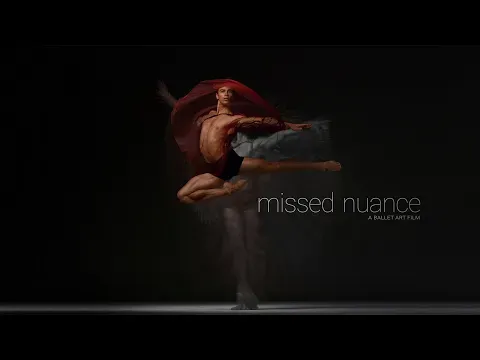 missed nuance - a ballet art film - trailer - Now on iTunes in 4K